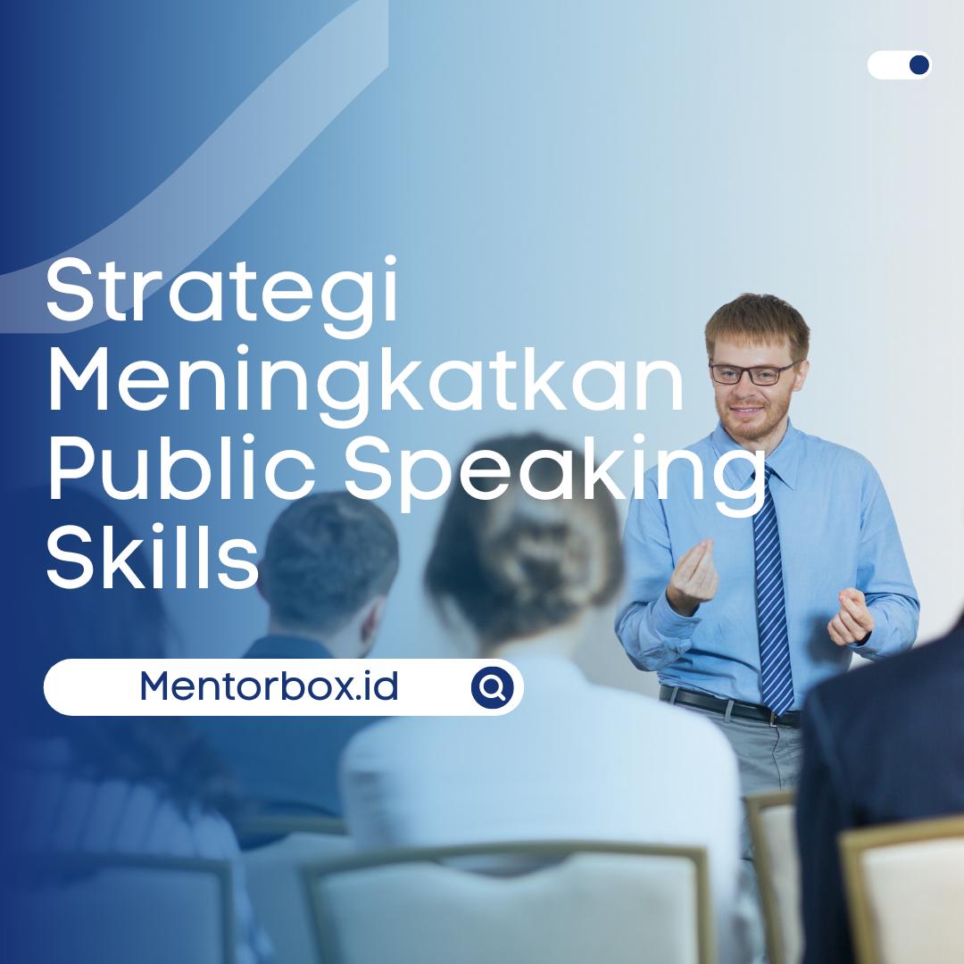 Strategi Meningkatkan Public Speaking Skills